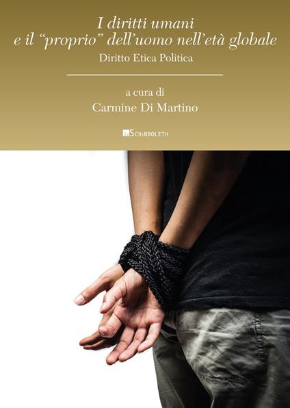 I diritti umani e il «proprio» dell’uomo nell’età globale. Diritto etica politica - copertina