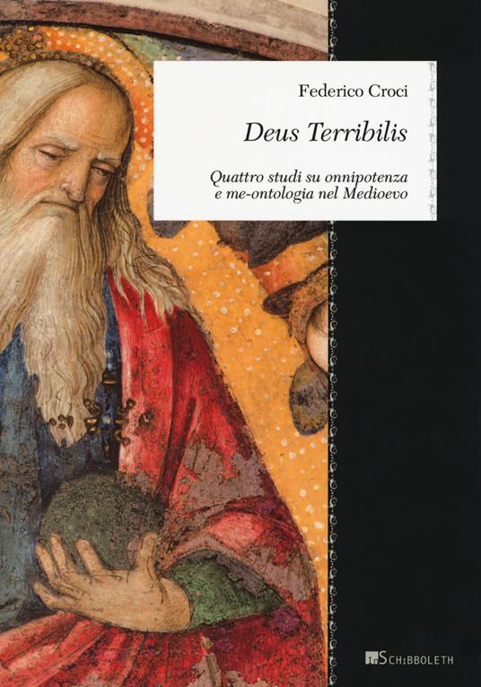 Deus Terribilis. Quattro studi su onnipotenza e me-ontologia nel Medioevo - Federico Croci - copertina