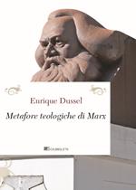Le metafore teologiche di Marx. Nuova ediz.