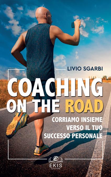 Coaching on the road. Corriamo insieme verso il tuo successo personale - Livio Sgarbi - copertina