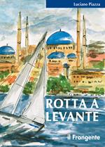 Rotta a levante. Da Roma a Istanbul