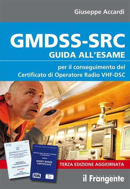 GMDSS-SRC. Guida all'esame per il conseguimento del certificato di operatore radio VHF-DSC - Giuseppe Accardi - copertina