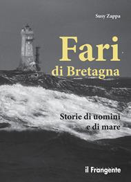 Fari di Bretagna. Storie di uomini e di mare