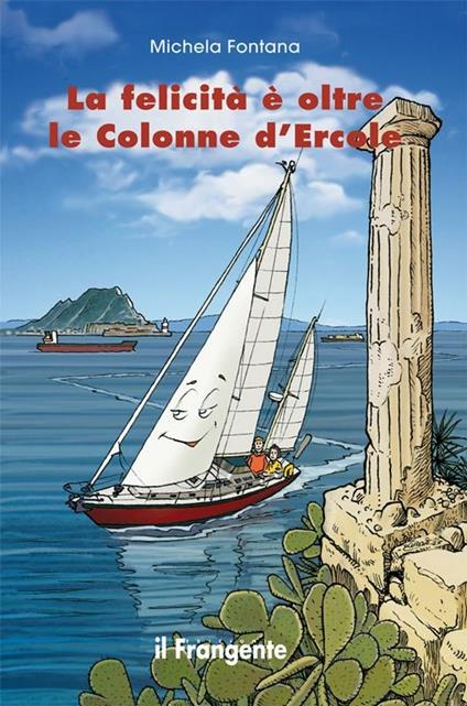 La felicità è oltre le Colonne d'Ercole - Michela Fontana,Enea Riboldi - ebook