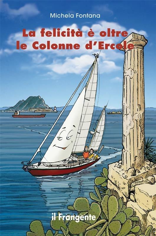 La felicità è oltre le Colonne d'Ercole - Michela Fontana,Enea Riboldi - ebook