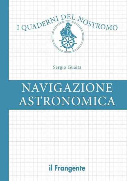 Navigazione astronomica - Sergio Guaita - ebook