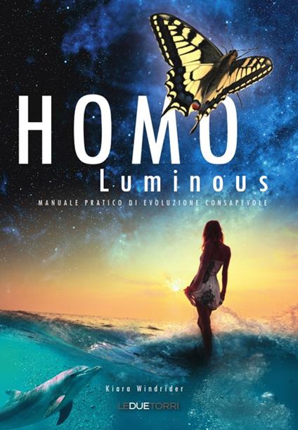 Homo luminous. Manuale pratico di evoluzione consapevole - Kiara Windrider - copertina