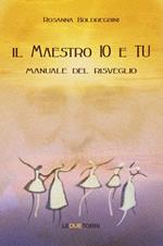 Il maestro io e tu. Manuale del risveglio