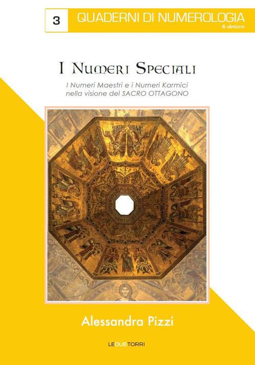 I numeri speciali. I numeri maestri e i numeri karmici nella visione del Sacro Ottagono - Alessandra Pizzi - copertina