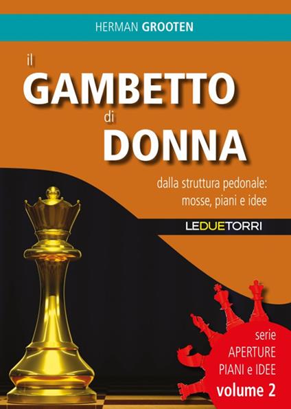 Il gambetto di donna. Dalla struttura pedonale: mosse, piani e idee. Vol. 2 - Herman Grooten - copertina