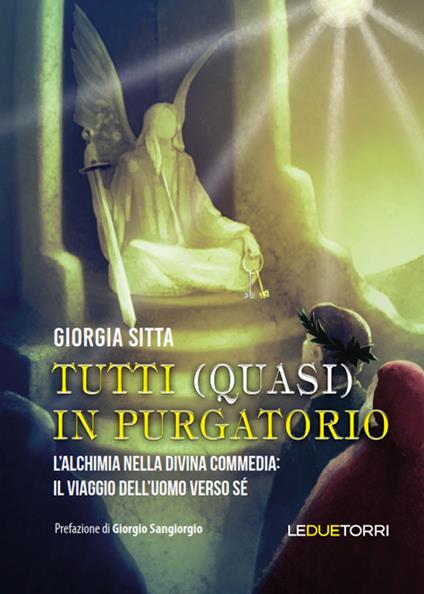Tutti (quasi) in Purgatorio. L'alchimia nella Divina Commedia: il viaggio dell'uomo verso sé - Giorgia Sitta - copertina