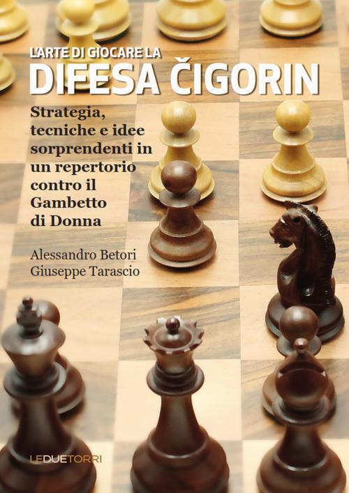 L'arte di giocare la difesa Cigorin - Giuseppe Tarascio,Alessandro Betori - copertina