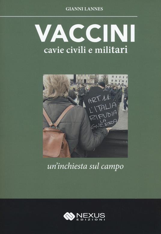 Vaccini, cavie civili e militari. Un'inchiesta sul campo - Gianni Lannes - copertina