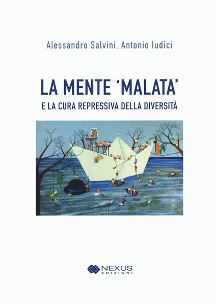 La mente 'malata' e la cura repressiva della diversità - Alessandro Salvini,Antonio Ludici - copertina