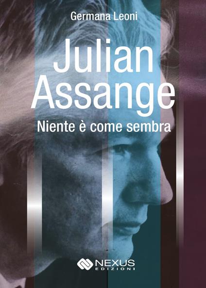 Julian Assange. Niente è come sembra - Germana Leoni - copertina