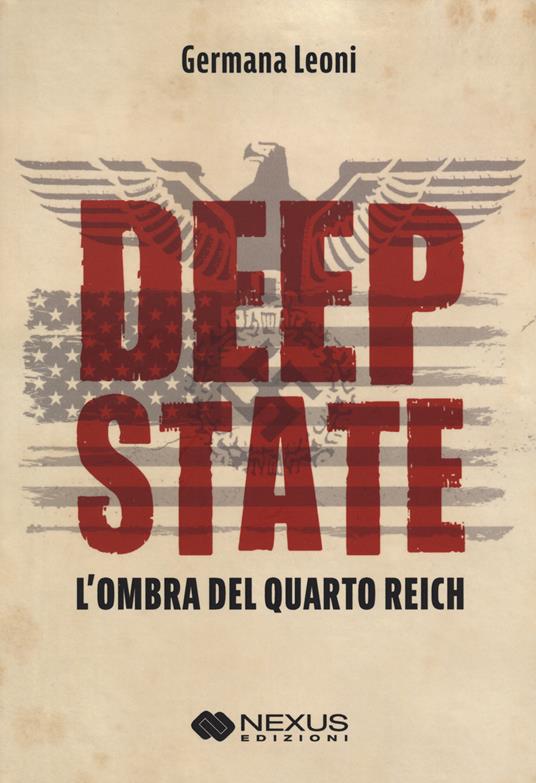 Deep State. L'ombra del quarto Reich - Germana Leoni - copertina