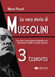 La vera storia di Mussolini. Vol. 3: Tramonto