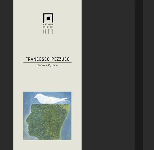 Francesco Pezzuco. Natura e Psyche 6. Ediz. italiana e inglese - copertina