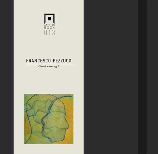 Francesco Pezzuco. Global warming 2. Ediz. italiana e inglese - copertina