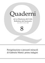 Quaderni de la Madonna del Colle. Bollettino del santuario (2018). Vol. 1-2: Peregrinazione e presunti miracoli di Gabriele Mattei: prime indagini.