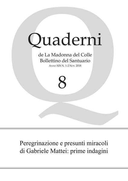 Quaderni de la Madonna del Colle. Bollettino del santuario (2018). Vol. 1-2: Peregrinazione e presunti miracoli di Gabriele Mattei: prime indagini - copertina