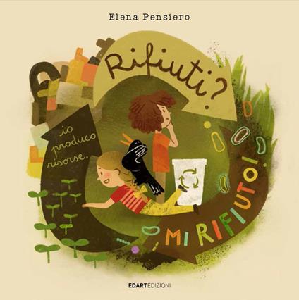 Rifiuti? Mi rifiuto. Ediz. illustrata - Elena Pensiero - copertina