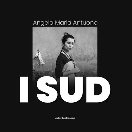 I sud. Ediz. illustrata - Angela Maria Antuono - copertina