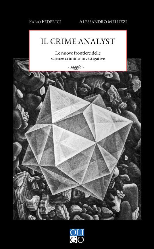 Il crime analyst. Le nuove frontiere delle scienze investigative - Fabio Federici,Alessandro Meluzzi - copertina