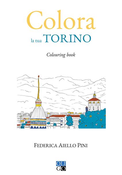 Colora la tua Torino. Colouring book - Federica Aiello Pini - copertina