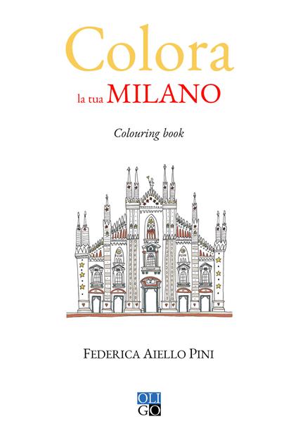 Colora la tua Milano. Colouring book. Ediz. illustrata - Federica Aiello Pini - copertina