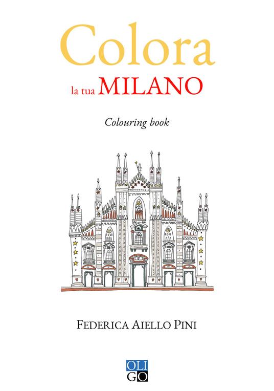 Colora la tua Milano. Colouring book. Ediz. illustrata - Federica Aiello Pini - copertina