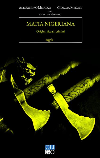Mafia nigeriana. Origini, rituali, crimini - Alessandro Meluzzi,Giorgia Meloni,Valentina Mercurio - copertina