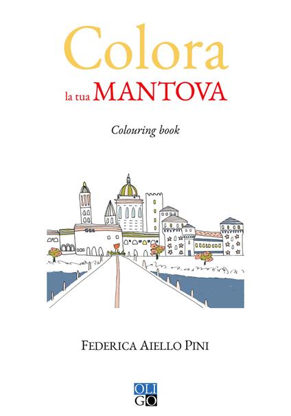 Colora la tua Mantova. Colouring book. Ediz. illustrata - Federica Aiello Pini - copertina
