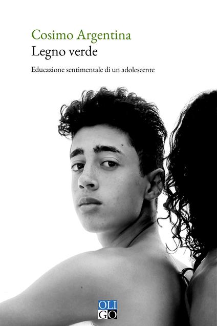 Legno verde. Educazione sentimentale di un adolescente - Cosimo Argentina - copertina