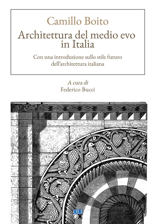 Architettura del Medio evo in Italia. Con una introduzione sullo stile futuro dell'architettura italiana - Camillo Boito - copertina