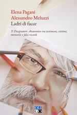 Ladri di facce. Il disegnatore anatomico tra testimoni, vittime, memorie e falsi ricordi