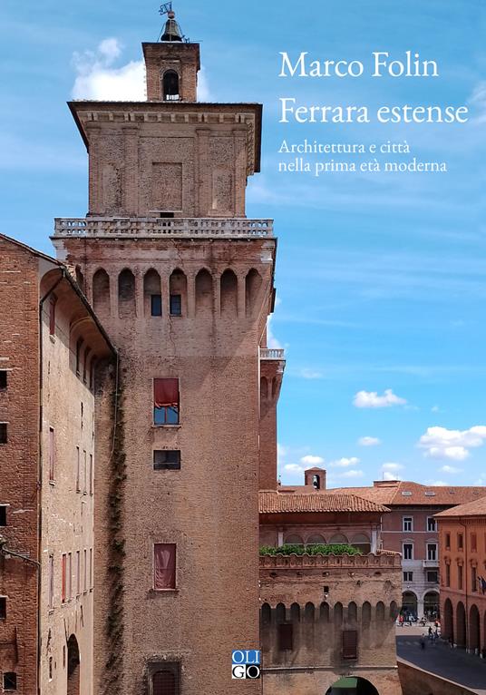 Ferrara estense. Architettura e città nella prima età moderna - Marco Folin - copertina