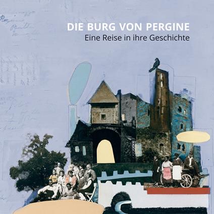 Die burg von Pergine. Eine reise in ihre geschichte. Ediz. a colori - copertina