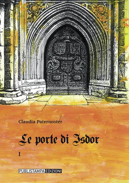 Le porte di Isdor. Vol. 1 - Claudia Paternoster - copertina