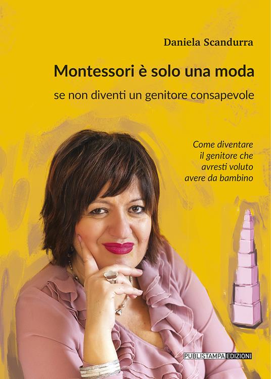 Montessori è solo una moda se non diventi un genitore consapevole - Daniela Scandurra - copertina