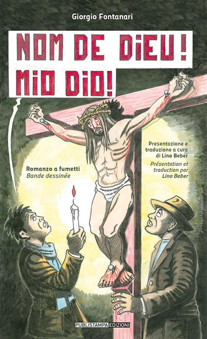 Nom de Dieu! Mio Dio! Ediz. italiana e francese - Giorgio Fontanari - copertina