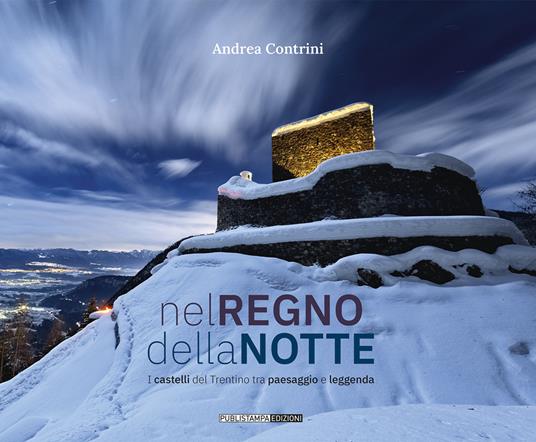 Nel regno della notte. I castelli del Trentino tra paesaggio e leggenda - Andrea Contrini - copertina