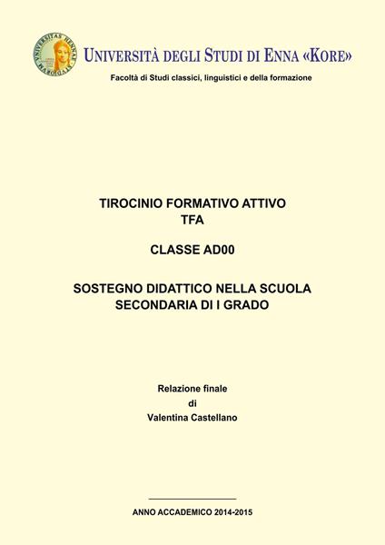 Tesi di specializzazione. TFA classe AD00. Sostegno didattico scuola secondaria di primo grado - Valentina Castellano - copertina
