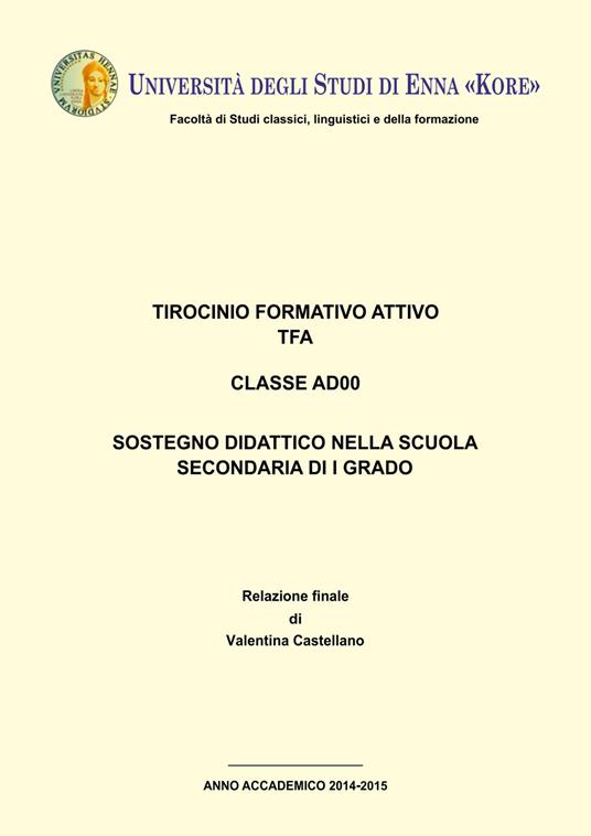 Tesi di specializzazione. TFA classe AD00. Sostegno didattico scuola secondaria di primo grado - Valentina Castellano - copertina