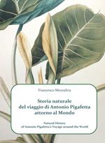 Storia naturale del viaggio di Antonio Pigafetta attorno al mondo-Natural history of Antonio Pigafetta's voyage around the world. Ediz. bilingue