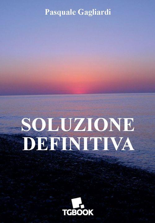Soluzione definitiva - Pasquale Gagliardi - copertina