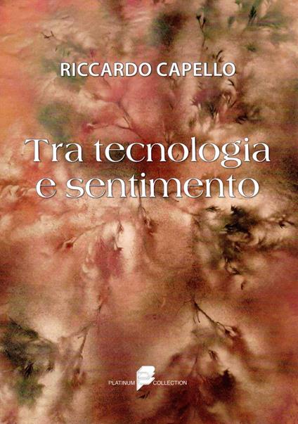 Tra tecnologia e sentimento - Riccardo Capello - copertina