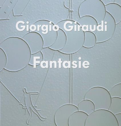 Giorgio Giraudi. Fantasie. Ediz. illustrata - copertina