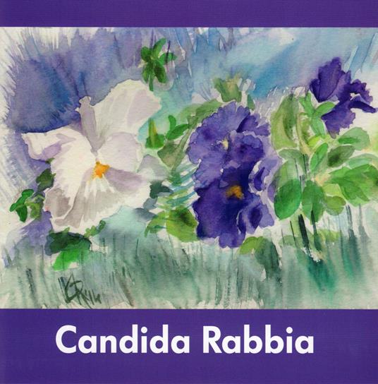 Candida Rabbia. Ediz. illustrata - Candida Rabbia - copertina