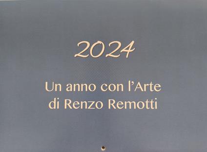 Un anno con l'arte di Renzo Remotti 2024 - Renzo Remotti - copertina